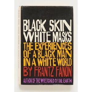 Black Skin White Masks - Frantz Fanon - Grove Press, 1967